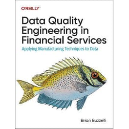 Data Quality Engineering in Financial Services : Applying Manufacturing Techniques to Data