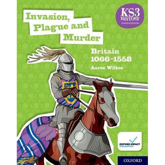 KS3 History 4th Edition: Invasion, Plague and Murder: Britain 1066-1558 Student Book image 0