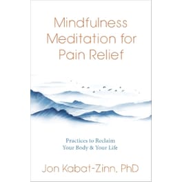 Mindfulness Meditation for Pain Relief
