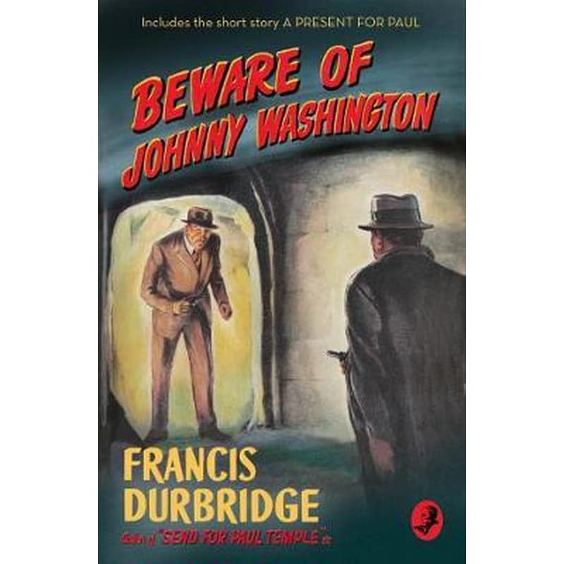 Beware of Johnny Washington : Based on Send for Paul Temple