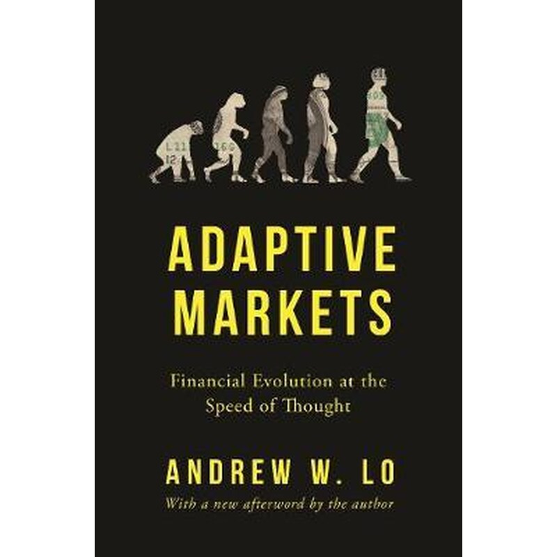 Adaptive Markets : Financial Evolution at the Speed of Thought
