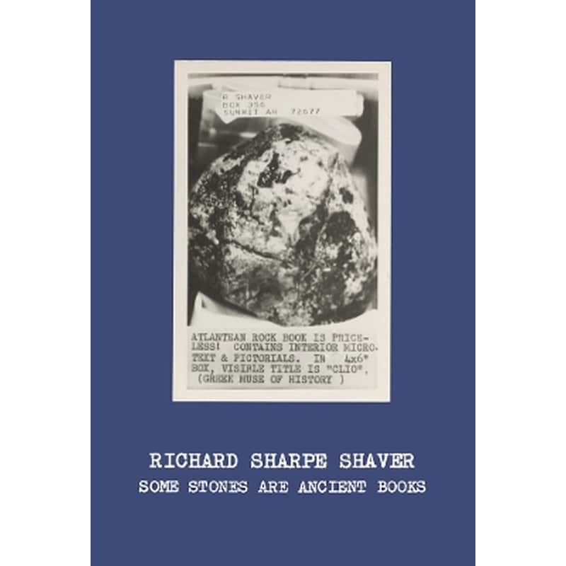 Richard Sharpe Shaver: Some Stones Are Ancient Books