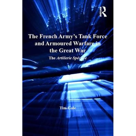 The French Army's Tank Force and Armoured Warfare in the Great War image 0