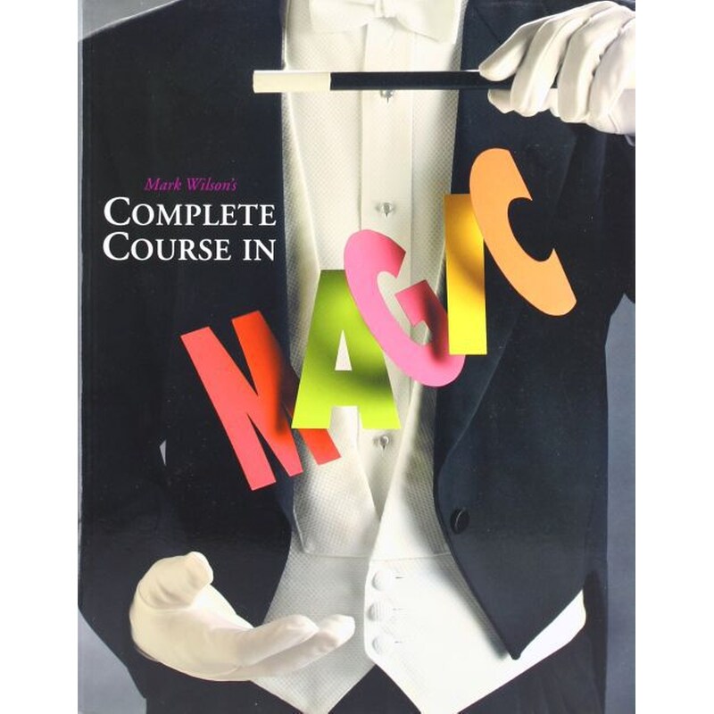 Mark Wilsons Complete Course in Magic