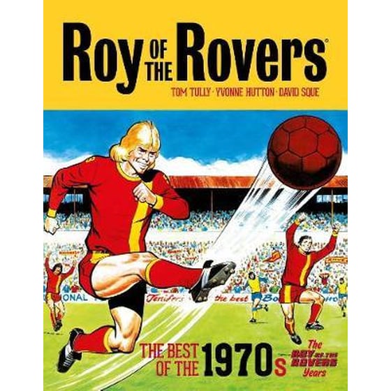 Roy of the Rovers: The Best of the 1970s - The Roy of the Rovers Years image 0