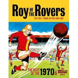 Roy of the Rovers: The Best of the 1970s - The Roy of the Rovers Years