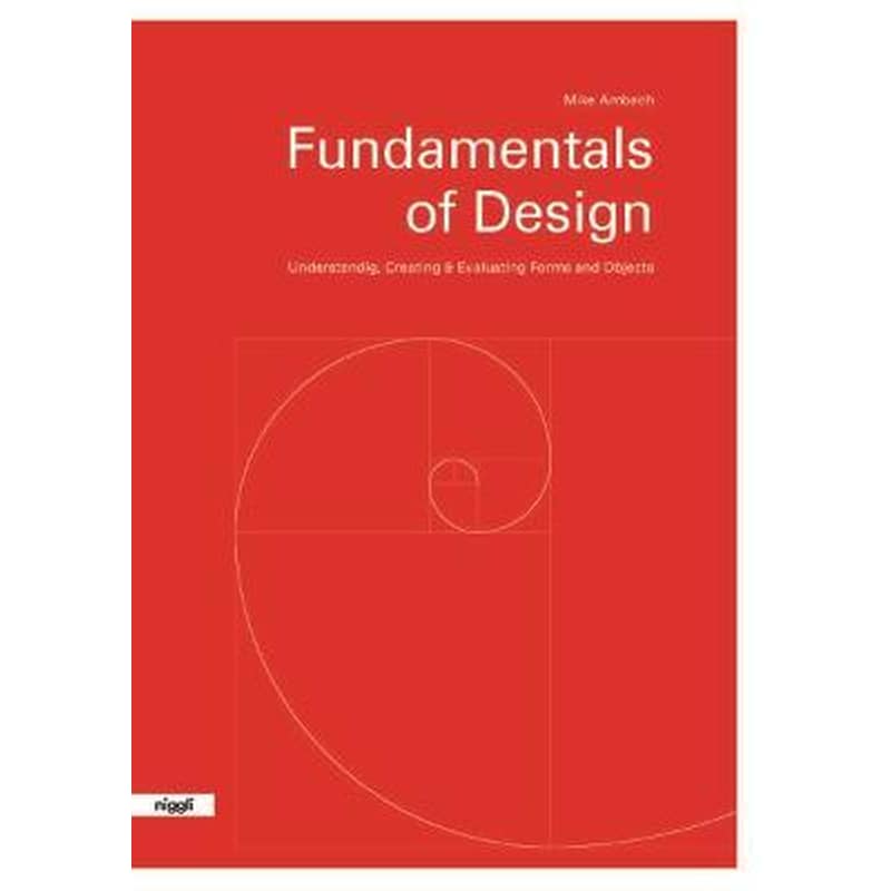 Fundamentals of Design : Understanding, Creating Evaluating Forms and Objects