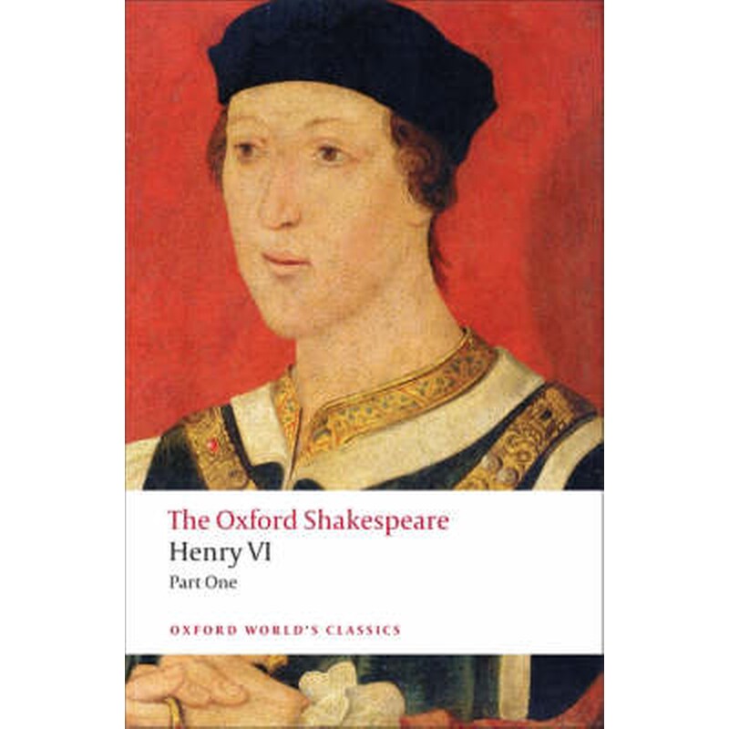 The Henry VI, Part One- The Oxford Shakespeare Part One