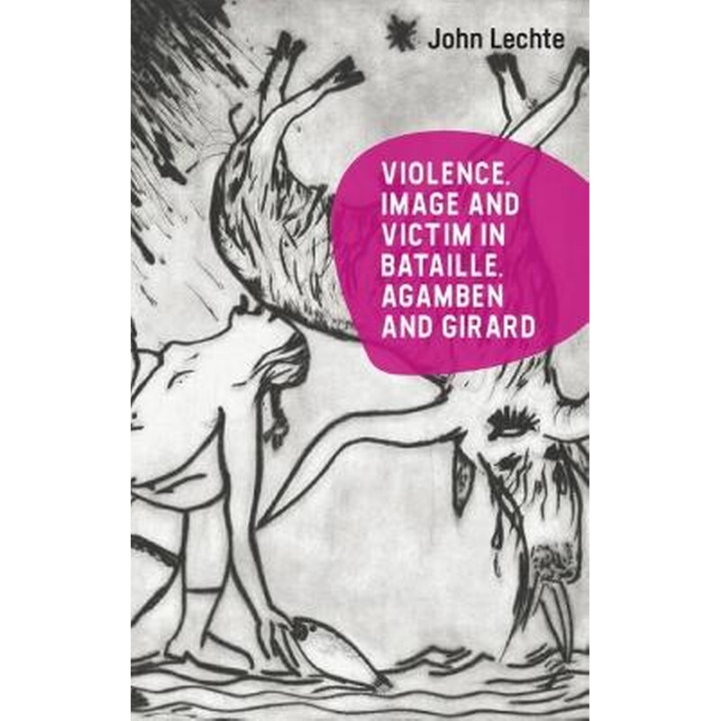 Violence, Image and Victim in Bataille, Agamben and Girard