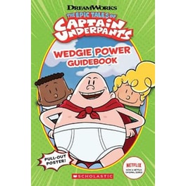 Epic Tales of Captain Underpants: Wedgie Power Guidebook