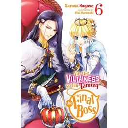 I'm the Villainess, So I'm Taming the Final Boss, Vol. 6 (light novel)