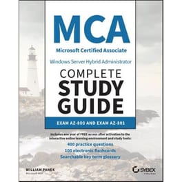 MCA Windows Server Hybrid Administrator Complete S tudy Guide with 400 Practice Test Questions: Exam AZ-800 and Exam AZ-801