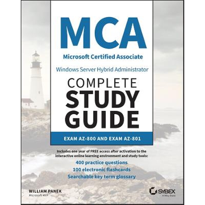 MCA Windows Server Hybrid Administrator Complete S tudy Guide with 400 Practice Test Questions: Exam AZ-800 and Exam AZ-801