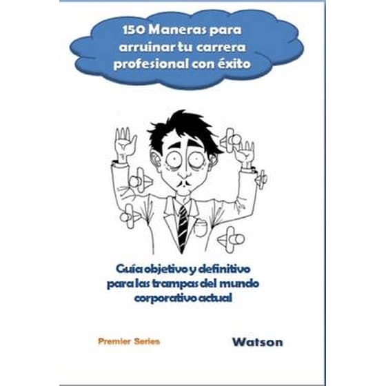 150 Maneras Para Arruinar Tu Carrera  Profesional Con Exito image 0
