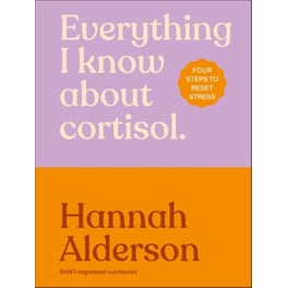 Everything I Know About Cortisol