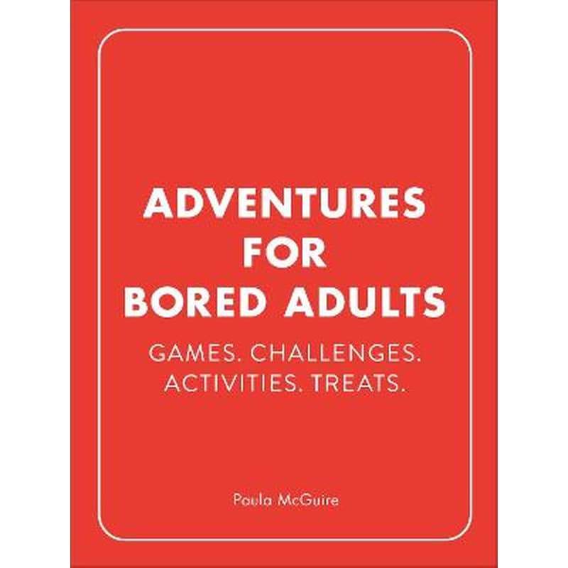 Adventures for Bored Adults