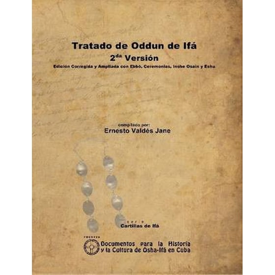 Tratado De Oddun De Ifa. 2da Version. Edicion Corregida Y Ampliada Con Ebbo, Ceremonias, Inshe Osain Y Eshu image 0