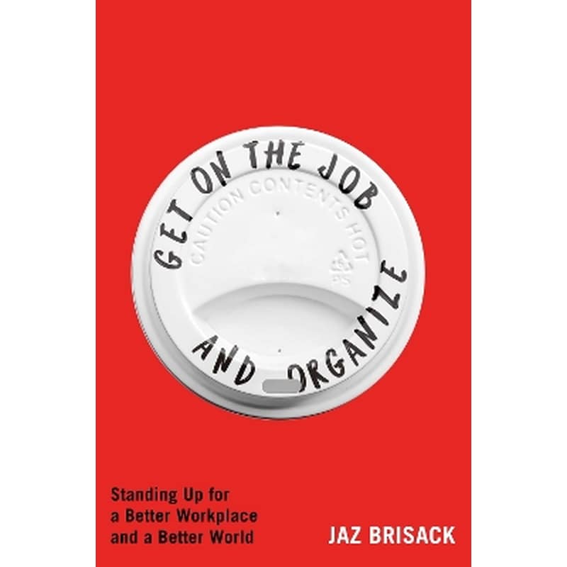 Get on the Job and Organize