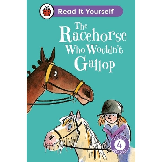 The Racehorse Who Wouldn't Gallop: Read It Yourself - Level 4 Fluent Reader image 0