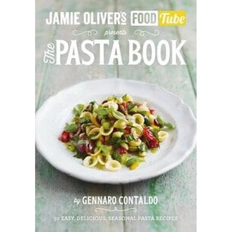 Jamies Food Tube: The Pasta Book
