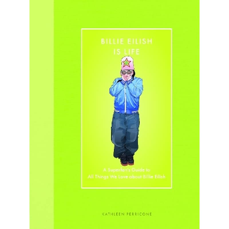 Billie Eilish Is Life