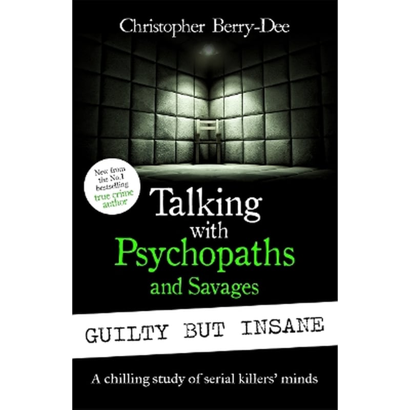 Talking with Psychopaths and Savages: Guilty but Insane