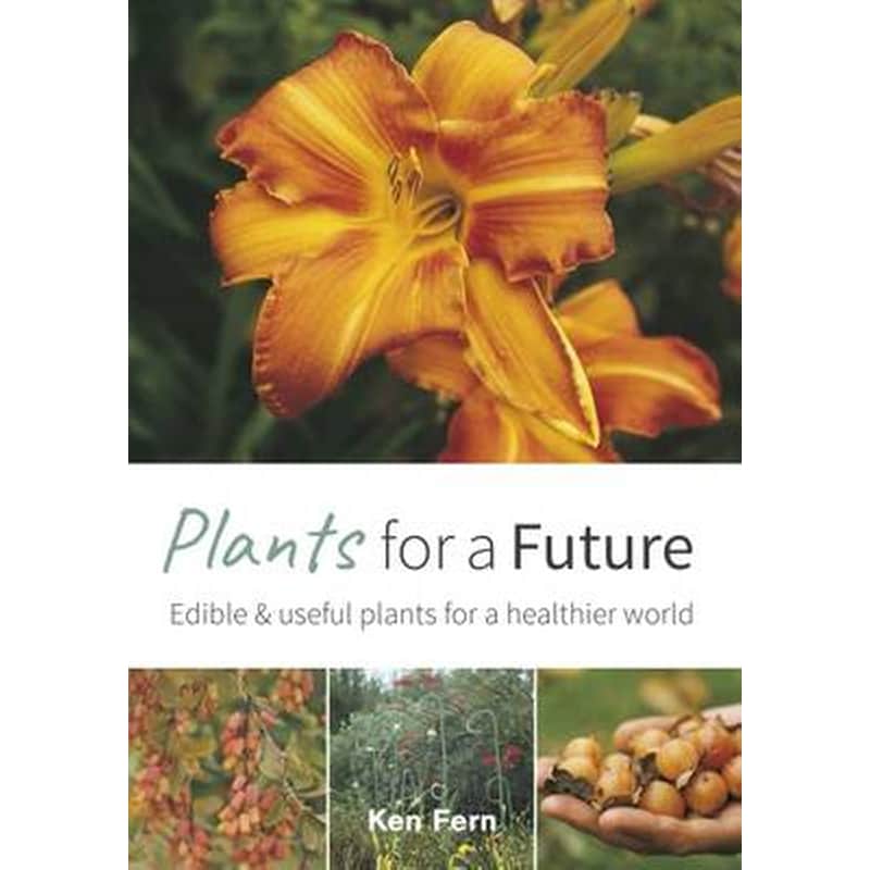 Plants for a Future: Edible and Useful Plants for a Healthier World