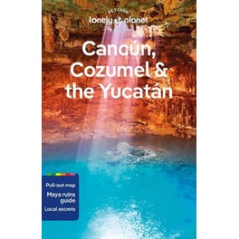 Lonely Planet Cancun, Cozumel & the Yucatan