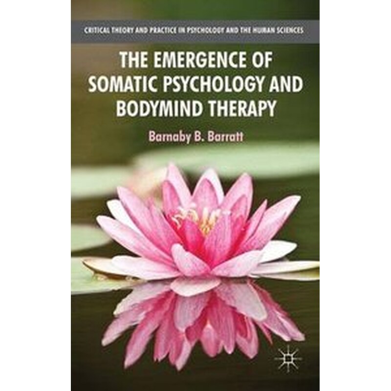 The Emergence of Somatic Psychology and Bodymind Therapy