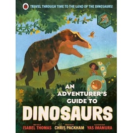 An Adventurer's Guide to Dinosaurs