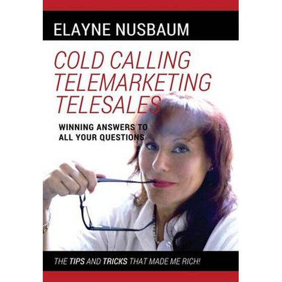 Cold Calling Telemarketing Telesales Winning Answers to All Your Questions The Tips and Tricks That Made Me Rich image 0
