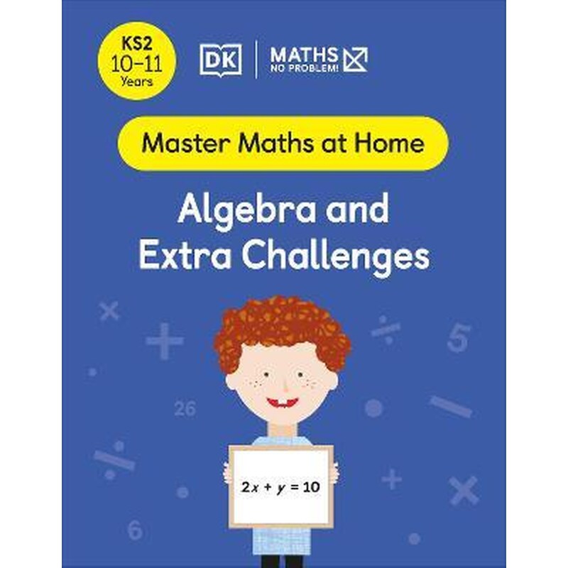 Maths - No Problem! Algebra and Extra Challenges, Ages 10-11 (Key Stage 2)