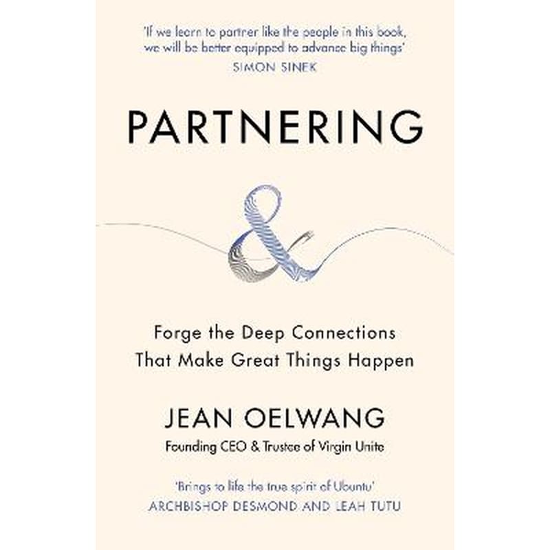 Partnering: Forge the Deep Connections that Make Great Things Happen