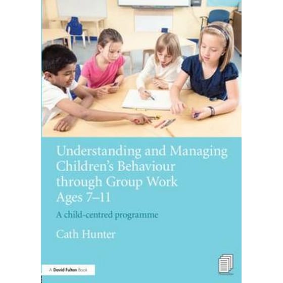Understanding and Managing Children's Behaviour through Group Work Ages 7 - 11 image 0
