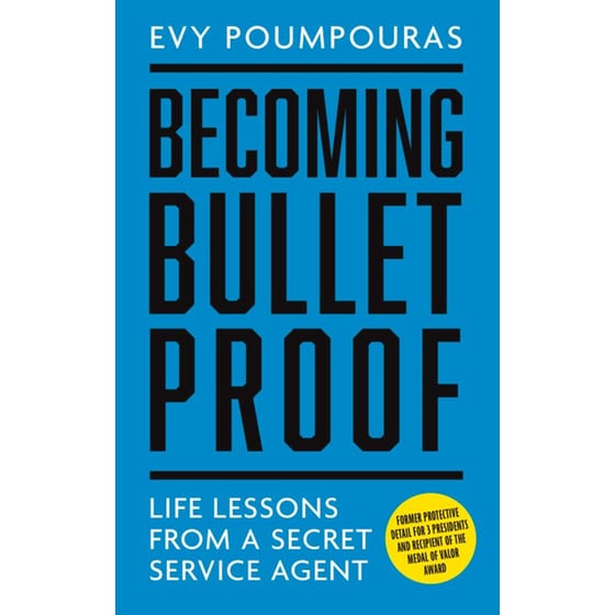 Becoming Bulletproof-Life Lessons from a Secret Service Agent image 0
