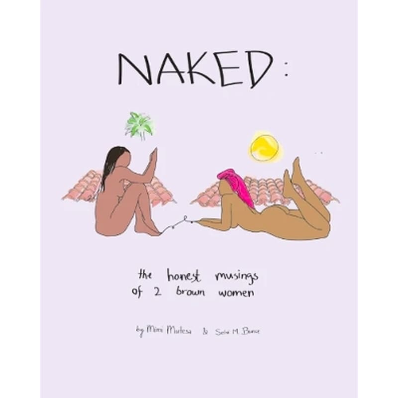 NAKED: The Honest Musings of 2 Brown Women