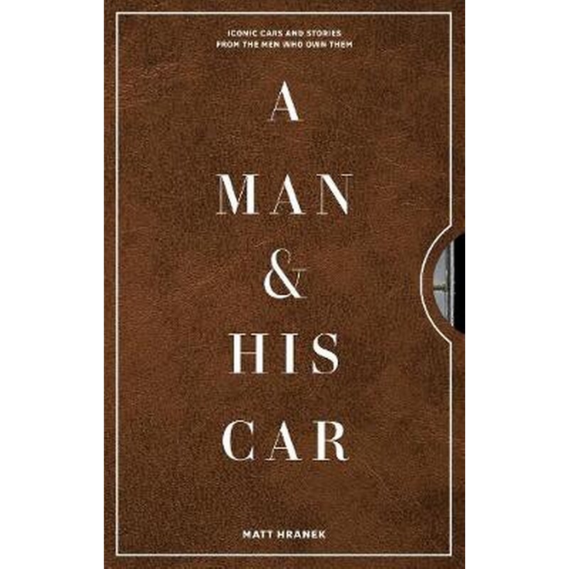 A MAN HIS CAR: ICONIC CARS AND STORIES