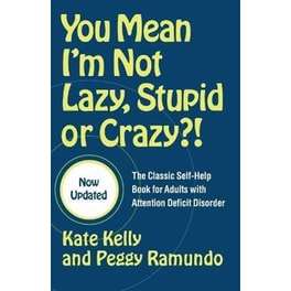 You Mean I'm Not Lazy, Stupid or Crazy?!