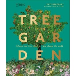 RHS The Tree in My Garden : Discover The Difference One Tree Can Make - Then Plant Your Own