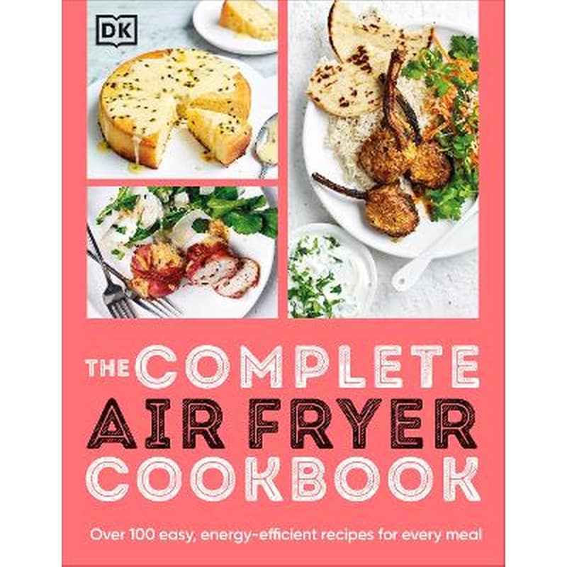 The Complete Air Fryer Cookbook