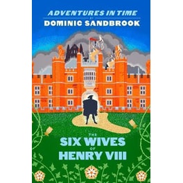 Adventures in Time: The Six Wives of Henry VIII