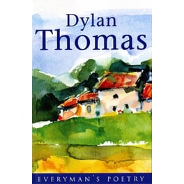 Dylan Thomas: Everyman Poetry