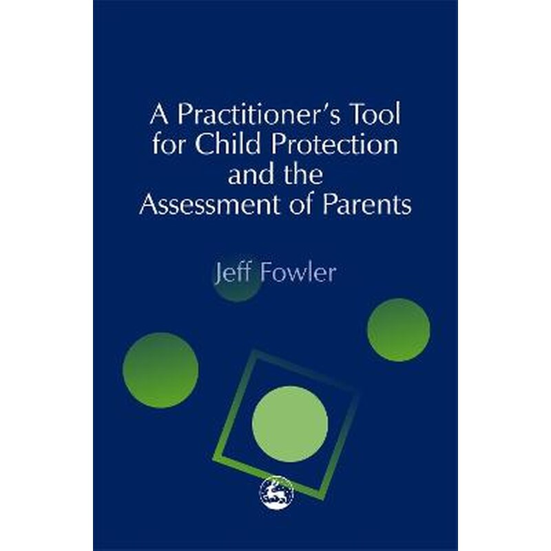 Practitioners Tool for Child Protection and the Assessment of Parents