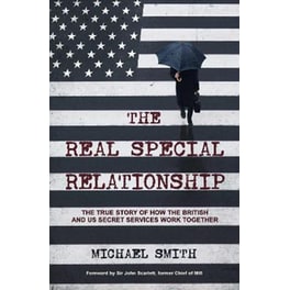 The Real Special Relationship : The True Story of How the British and US Secret Services Work Together