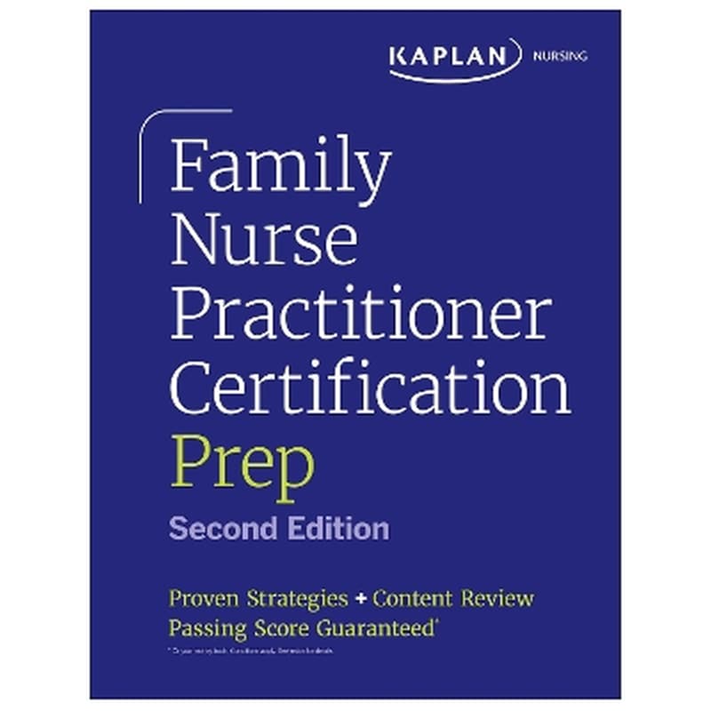 Family Nurse Practitioner Certification Prep with Case-Based Review and Diagnostic Practice for the AANP and ANCC Exams (Kaplan Test Prep)