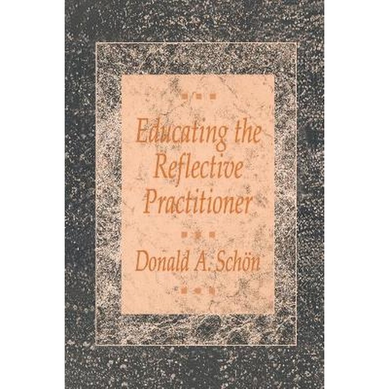 Educating the Reflective Practitioner: Toward a Ne New Design for Teaching Learning in the Professions 1757288