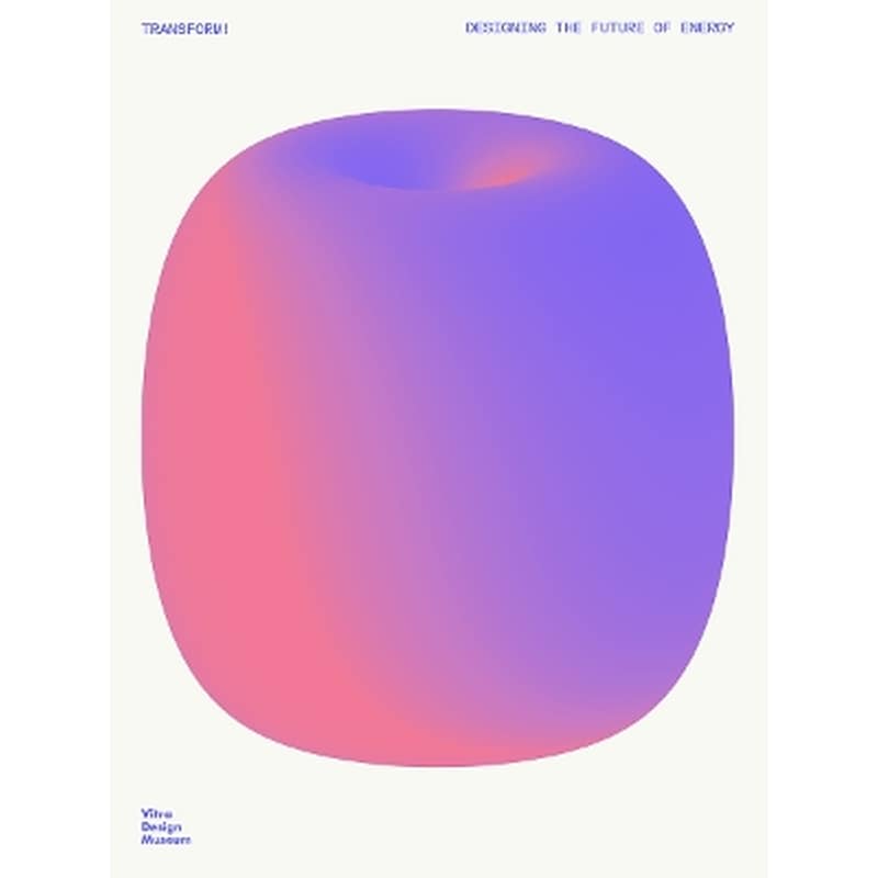 Transform! Design and the Future of Energy