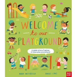 Welcome to Our Playground: A celebration of games children play everywhere