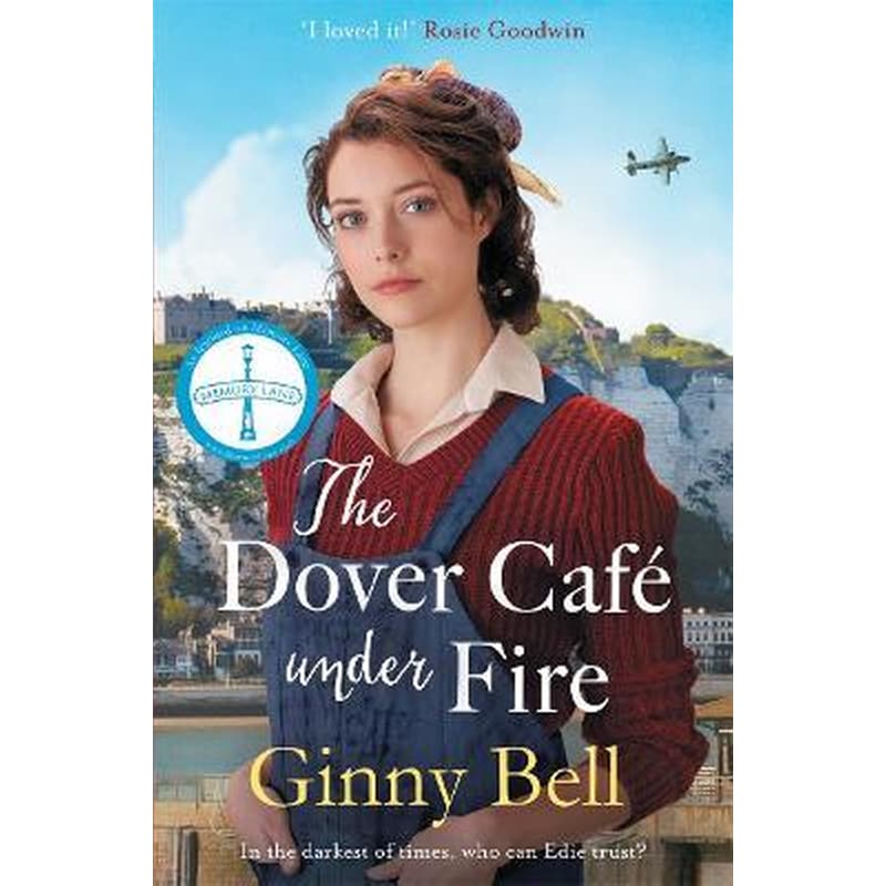 The Dover Cafe Under Fire : A moving and dramatic WWII saga (The Dover Cafe Series Book 3)