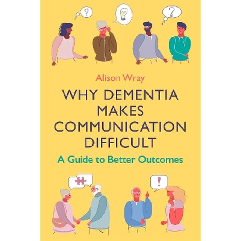 Why Dementia Makes Communication Difficult